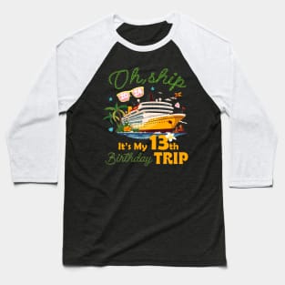 It's My 13th Birthday Trip 13 Years Old Cruising B-day Party Baseball T-Shirt